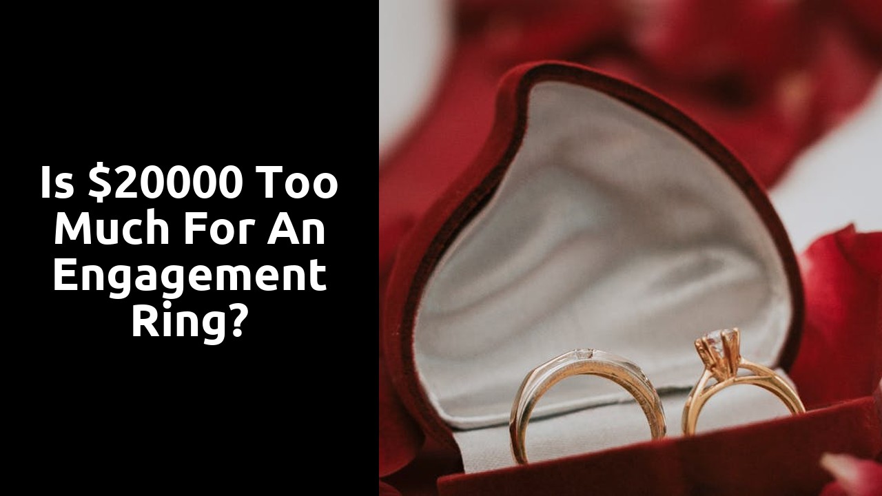 Is $20000 too much for an engagement ring?